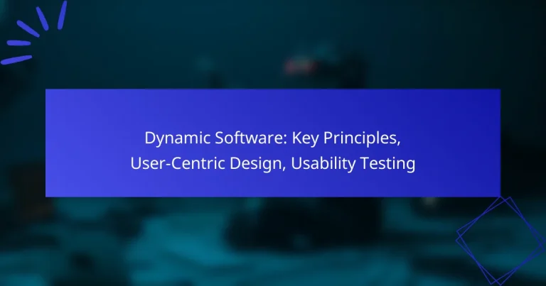 Dynamic Software: Key Principles, User-Centric Design, Usability Testing