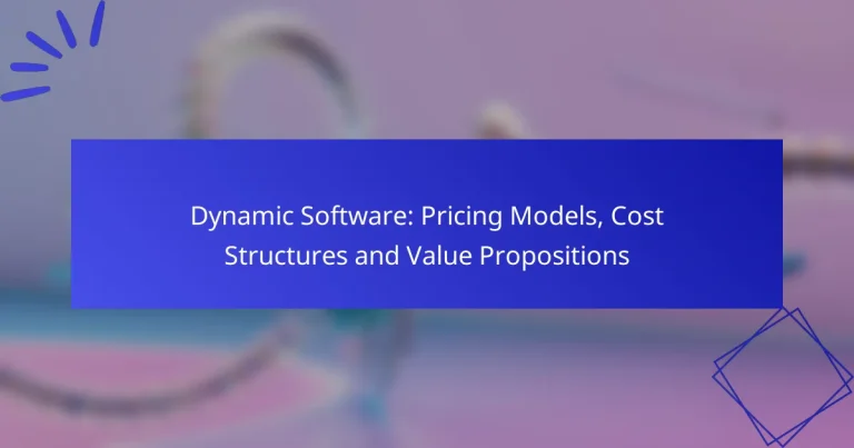 Dynamic Software: Pricing Models, Cost Structures and Value Propositions