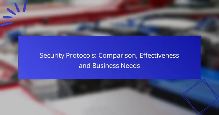 Security Protocols: Comparison, Effectiveness and Business Needs