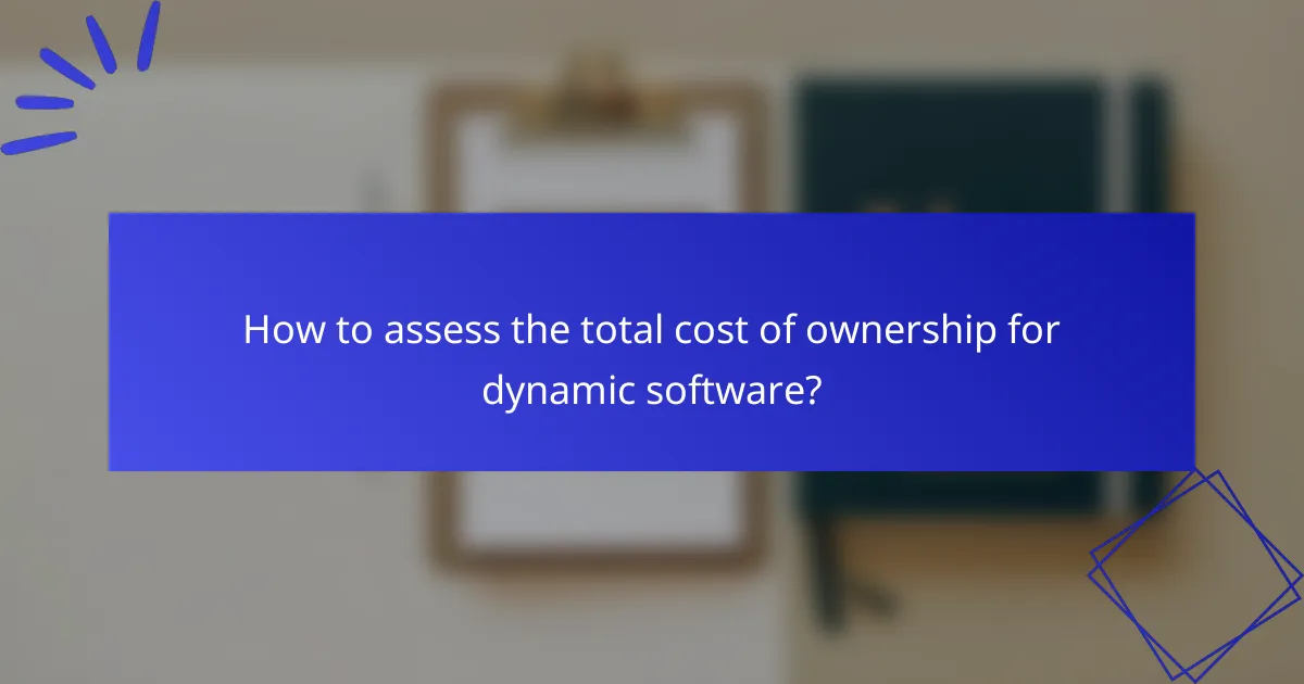 How to assess the total cost of ownership for dynamic software?