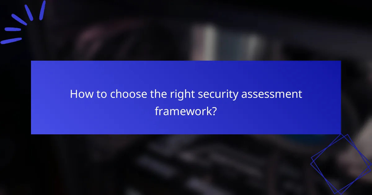 How to choose the right security assessment framework?