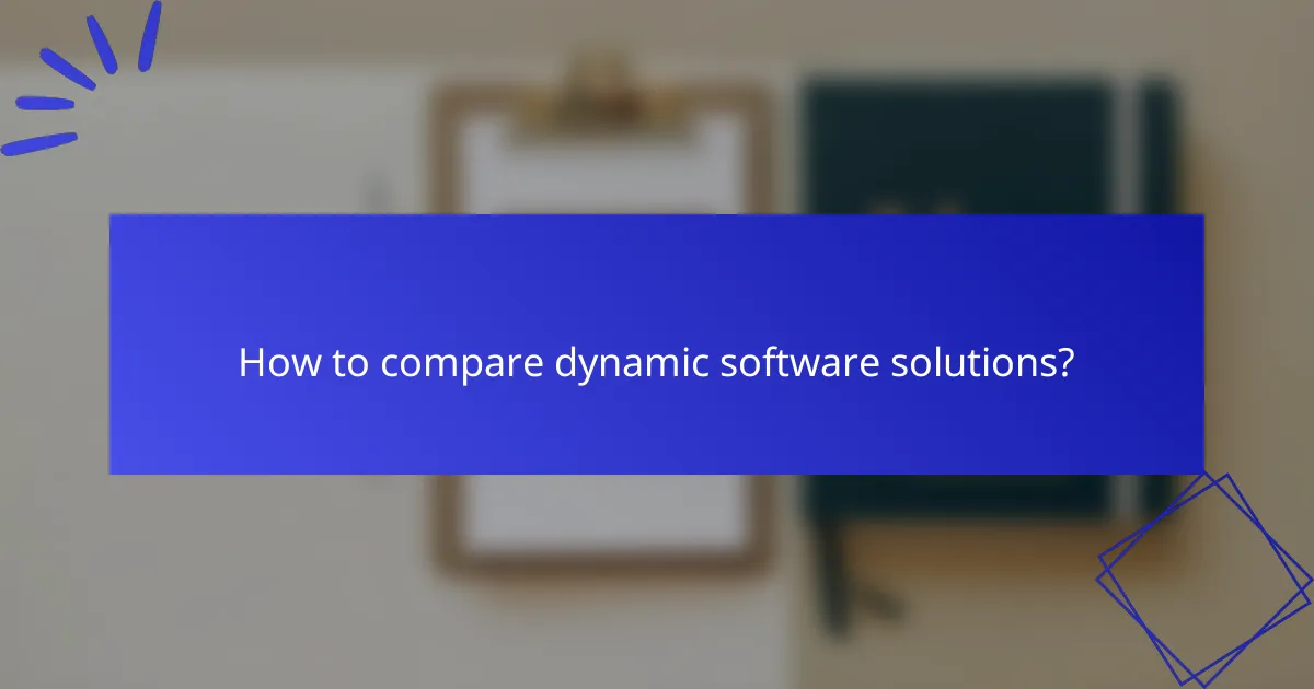 How to compare dynamic software solutions?