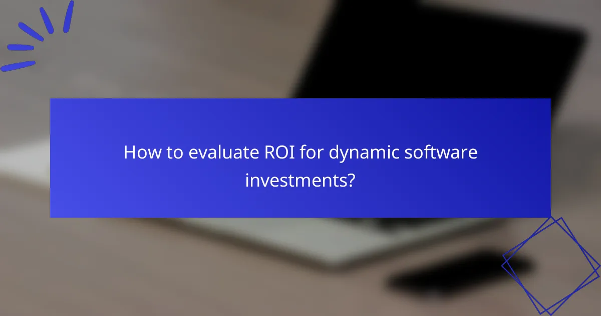 How to evaluate ROI for dynamic software investments?