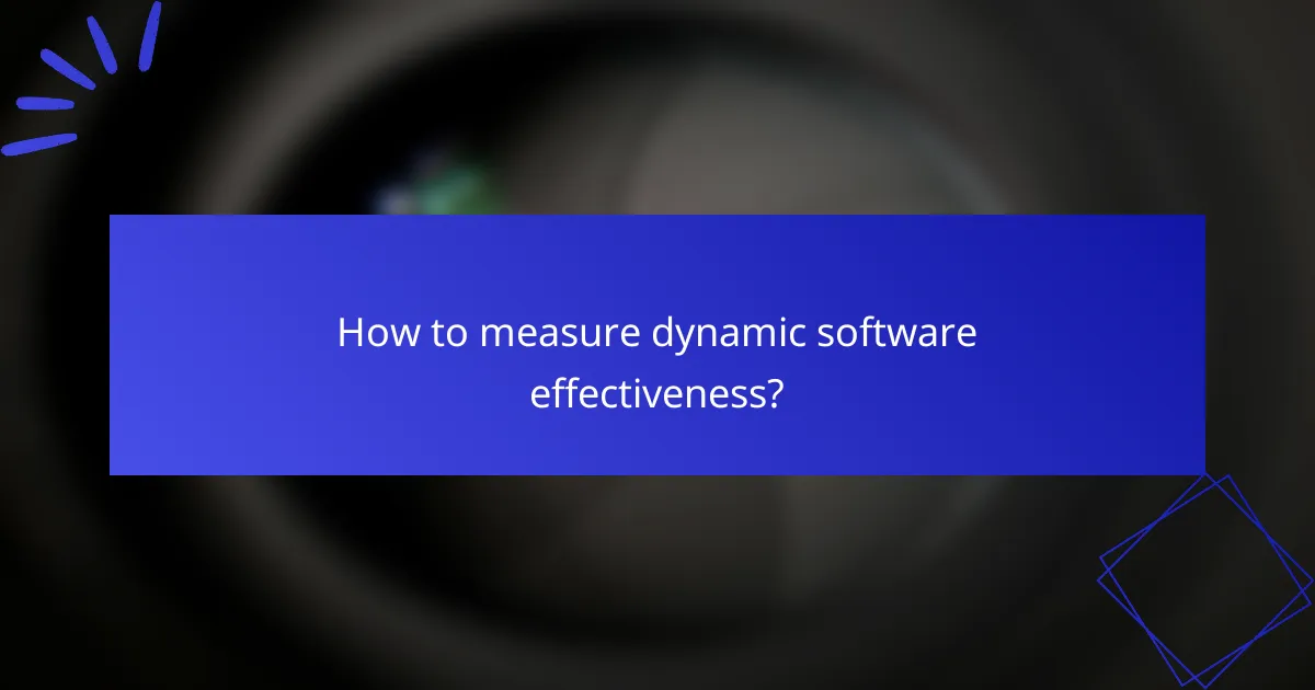 How to measure dynamic software effectiveness?