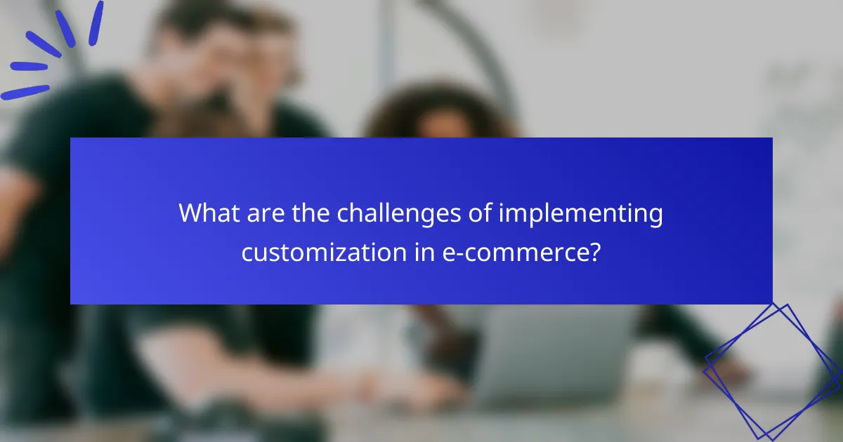 What are the challenges of implementing customization in e-commerce?