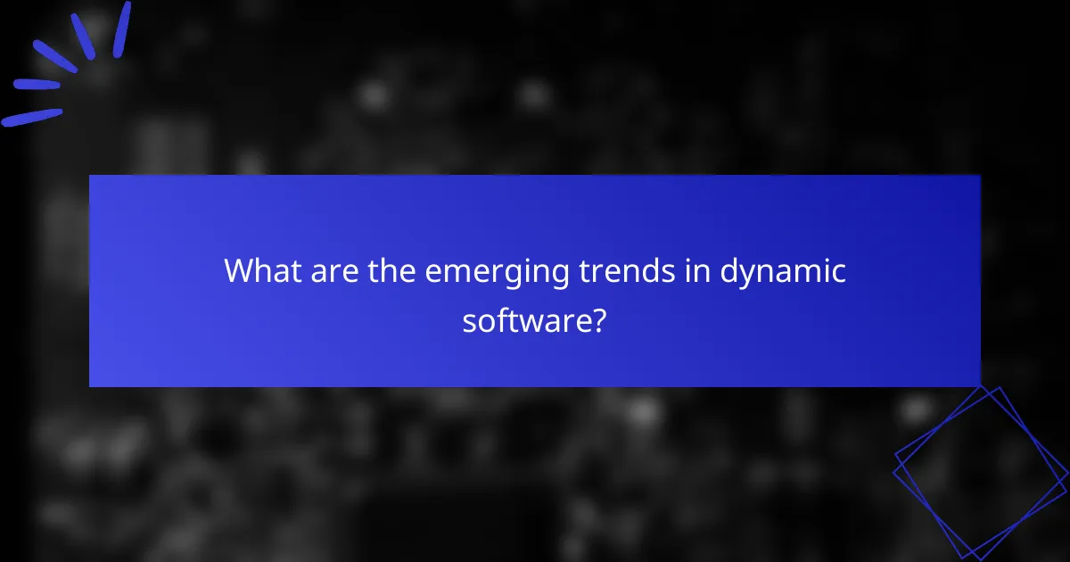 What are the emerging trends in dynamic software?