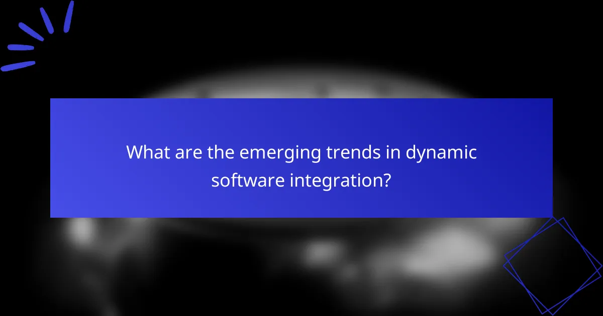 What are the emerging trends in dynamic software integration?