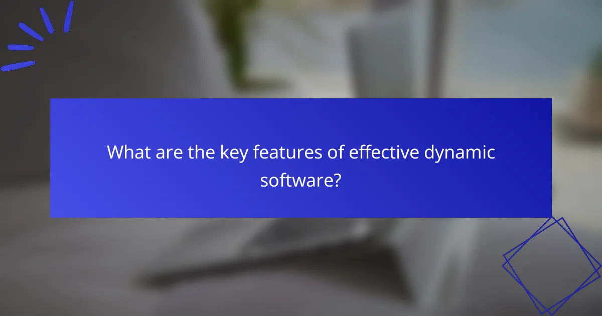 What are the key features of effective dynamic software?