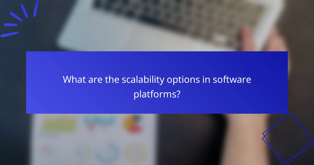 What are the scalability options in software platforms?
