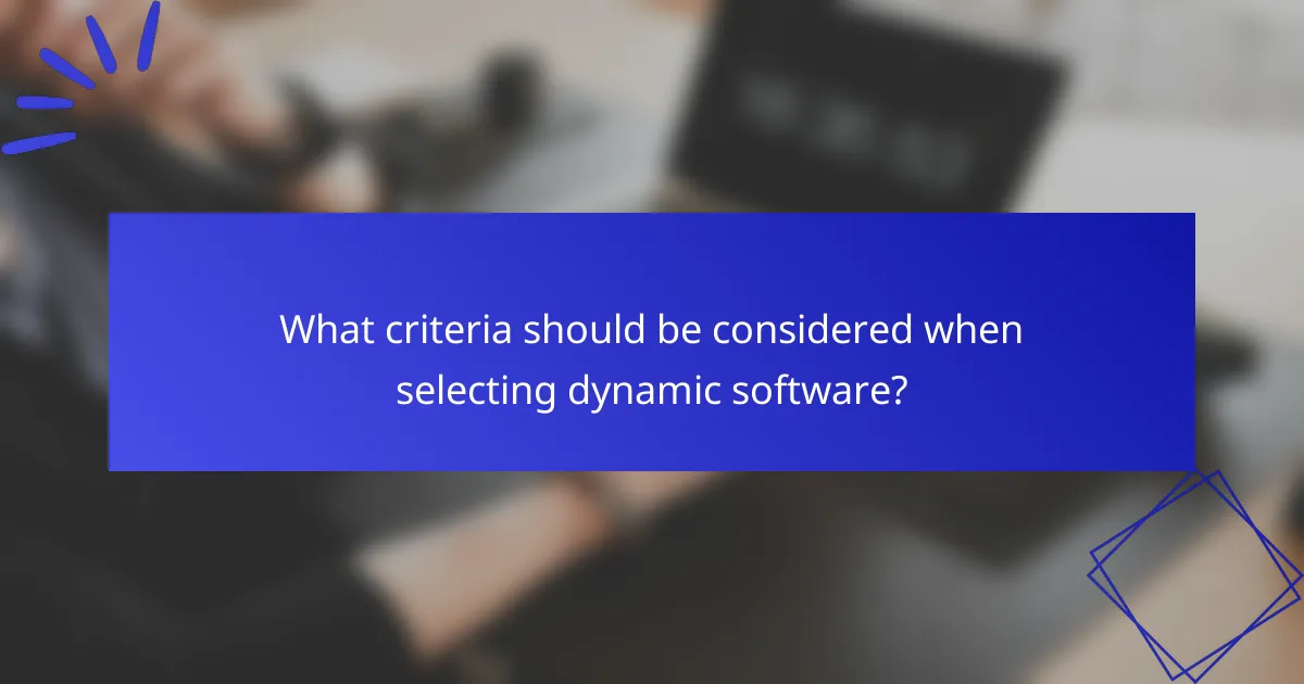 What criteria should be considered when selecting dynamic software?