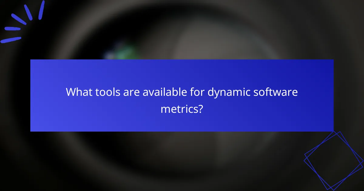 What tools are available for dynamic software metrics?